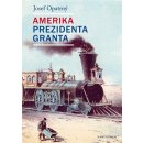 Kniha Amerika prezidenta Granta - Josef Opatrný