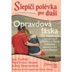 Mark Victor Hansen Slepičí polévka pro duši Opravdová láska – Hledejceny.cz