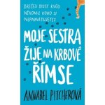 Moje sestra žije na krbové římse - Annabel Pitcherová – Hledejceny.cz