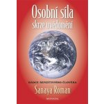 OSOBNÍ SÍLA SKRZE UVĚDOMĚNÍ - Roman Sanaya – Hledejceny.cz
