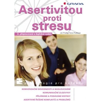 Asertivitou proti stresu - Praško Ján, Prašková Hana