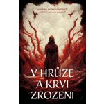 V hrůze a krvi zrozeni - Petr Švec, Michaela Bartošová, Pavel Bartáček, Daniel Krásný – Zboží Mobilmania