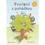 Tvoření s pohádkou - Freyová Lena – Hledejceny.cz