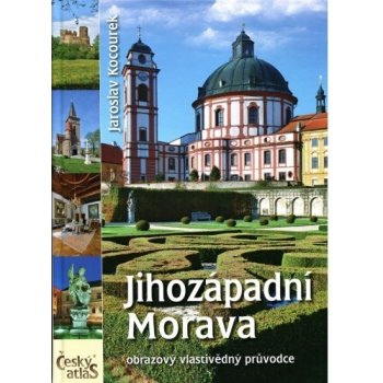 JIHOZÁPADNÍ MORAVA OBRAZOVÝ VLASTIVĚDNÝ PRŮVODCE