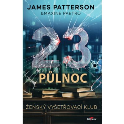 23.půlnoc - James Patterson, Maxine Paetrová – Hledejceny.cz