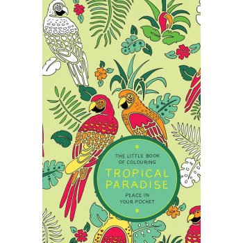 The Little Book of Colouring Tropical Paradise: Peace in Your Pocket