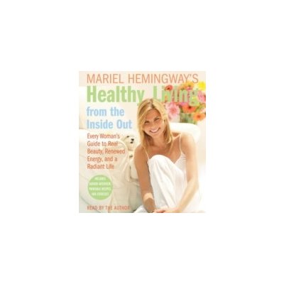 Mariel Hemingway's Healthy Living from the Inside Out - Hemingway Mariel, Hemingway Mariel – Zboží Dáma