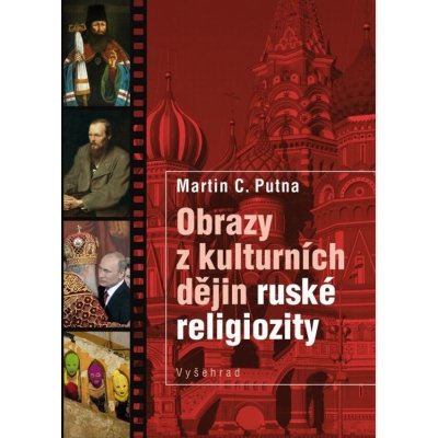 Obrazy z kulturních dějin ruské religiozity - Putna Martin C. – Zboží Mobilmania