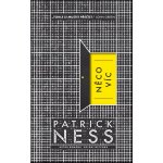 Něco víc - Patrick Ness – Hledejceny.cz