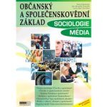 Konečná Tereza, Pospíšil Jan Závodný, Závodná Lucie Sára - Občanský a společenskovědní základ Sociologie Média – Hledejceny.cz