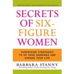 Secrets of Six-Figure Women: Surprising Strategies to Up Your Earnings and Change Your Life Stanny BarbaraPaperback – Sleviste.cz