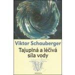 Viktor Schauberger: Tajuplná a léčivá síla vody – Hledejceny.cz