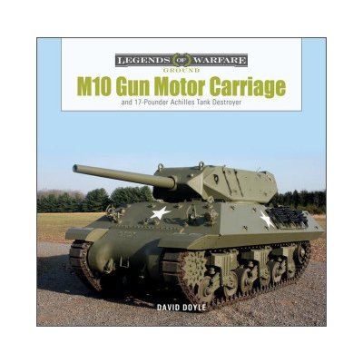 M10 Gun Motor Carriage: and the 17-Pounder Achilles Tank Destroyer