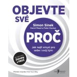 Objevte své PROČ - Simon Sinek, Peter Docker, David Mead – Hledejceny.cz