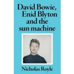 David Bowie, Enid Blyton and the Sun Machine – Hledejceny.cz