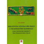 Kreativita učitele při práci s technickými materiály - PhDr. Ivan Jařabáč Ph.D. – Hledejceny.cz
