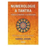 Numerologie a tantra podle ájurvédy a astrologie - Harish Johari – Hledejceny.cz