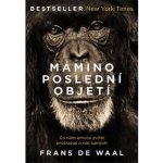 Mámino poslední objetí - Co nám emoce zvířat prozrazují o nás samých - Frans de Waal – Hledejceny.cz