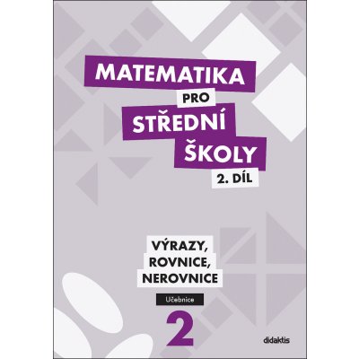 Matematika pro střední školy 2.díl - Učebnice / Výrazy, rovnice a nerovnice – Zboží Mobilmania