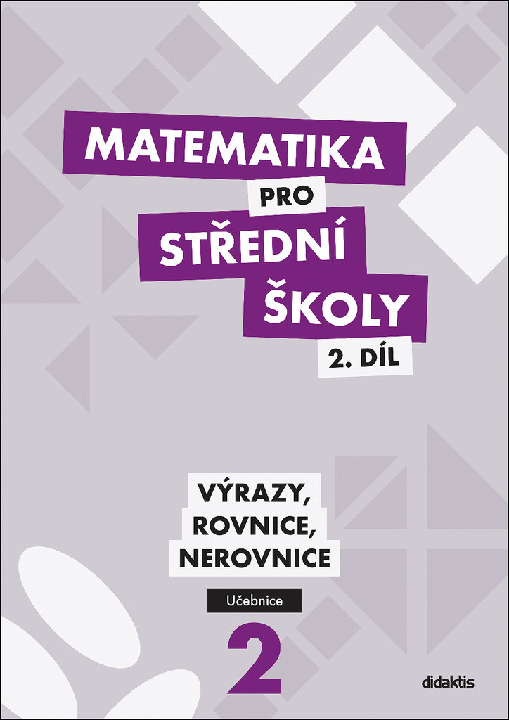 Matematika pro střední školy 2.díl - Učebnice / Výrazy, rovnice a nerovnice