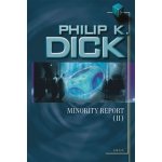 Minority Report II. - Philip K. Dick – Hledejceny.cz