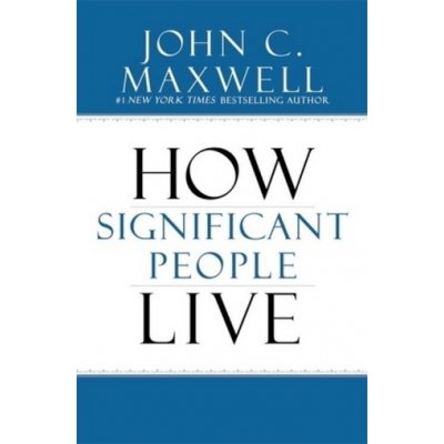 The Power of Significance: How Purpose Change... John C. Maxwell