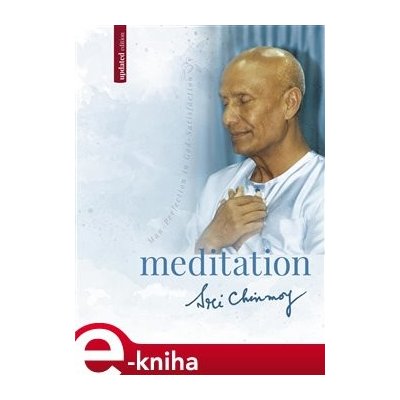 Meditation. Man-Perfection in God-Satisfaction - Sri Chinmoy – Zboží Mobilmania