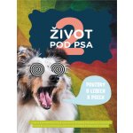 Život pod psa 2: Povídky o lidech a psech - autorů kolektiv – Hledejceny.cz