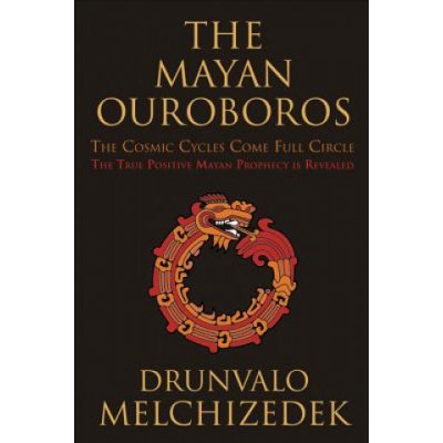 Mayan Ouroboros: The Cosmic Cycles Come Full Circle Melchizedek DrunvaloPaperback – Zboží Mobilmania