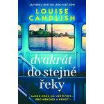Dvakrát do stejné řeky - Louise Candlish – Zboží Dáma