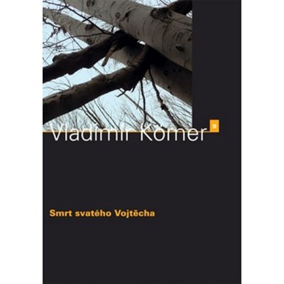 Smrt svatého Vojtěcha - Vladimír Körner – Zbozi.Blesk.cz