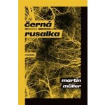 Černá rusalka - Martin Müller – Hledejceny.cz