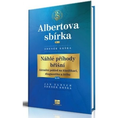 Náhlé příhody břišní - Aktuální pohled na klasifikaci, diagnostiku a léčbu 2. díl - Zdeněk Krška – Hledejceny.cz