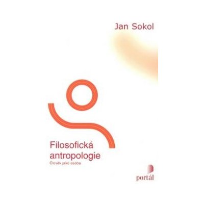 Filosofická antropologie - Jan Sokol, Brožovaná vazba paperback – Hledejceny.cz