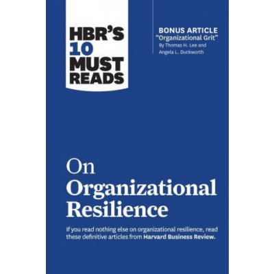 HBR's 10 Must Reads on Organizational Resilience – Zboží Mobilmania