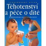 Těhotenství a péče o dítě - ilustrovaný atlas – Zbozi.Blesk.cz