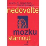 Nedovolte mozku stárnout - Allen Bragdon, David Gamon – Hledejceny.cz