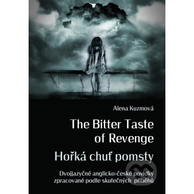 The Bitter Taste of Revenge / Hořká chuť pomsty - Alena Kuzmová – Zboží Mobilmania