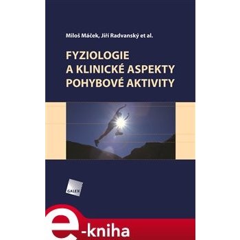 Fyziologie a klinické aspekty pohybové aktivity - Miloš Máček, Jiří Radvanský