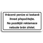 ACCEPT Piktogram VRÁCENÉ PENÍZE SI LASKAVĚ IHNED PŘEPOČÍTEJTE. NA POZDĚJŠÍ REKLAMACE NEBUDE BRÁN ZŘETEL - bílá tabulka - černý tisk – Zboží Dáma