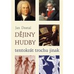 Dějiny hudby tentokrát trochu jinak - Dostal Jan – Hledejceny.cz