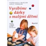 Vyrábíme dárky s malými dětmi -- Náměty a nápady pro děti od 3 do 8 let - Stephanie R. Mueller, Ann E. Wheeler – Hledejceny.cz