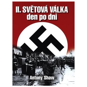 Druhá světová válka den po dni Shaw Antony