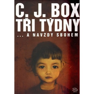 Tři týdny... a navždy sbohem /Argo/ - C. J. Box