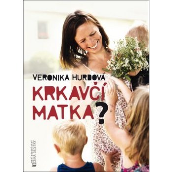 Krkavčí matka? - Veronika Hurdová