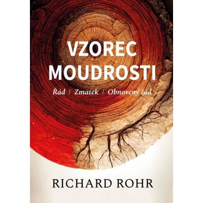Vzorec moudrosti - Řád, zmatek, obnovený řád - Richard Rohr – Zbozi.Blesk.cz