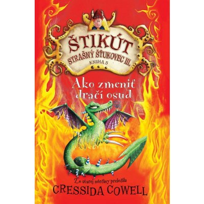 Ako zmeniť dračí osud: Štikút Strašný Šťukovec III. - Cressida Cowell – Hledejceny.cz