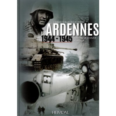 LES ARDENNES 1944-1945 - LOFFENSIVE DHIVER DE HITLER – Hledejceny.cz