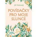 Povídačky pro moje slunce - Jiří Stránský,Matěj Forman – Hledejceny.cz