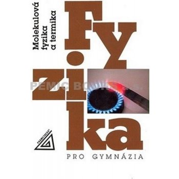 Fyzika pro gymnázia - Molekulová fyzika a termika K. Bartuška; E. Svoboda